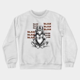 Blah blah blah. Crewneck Sweatshirt